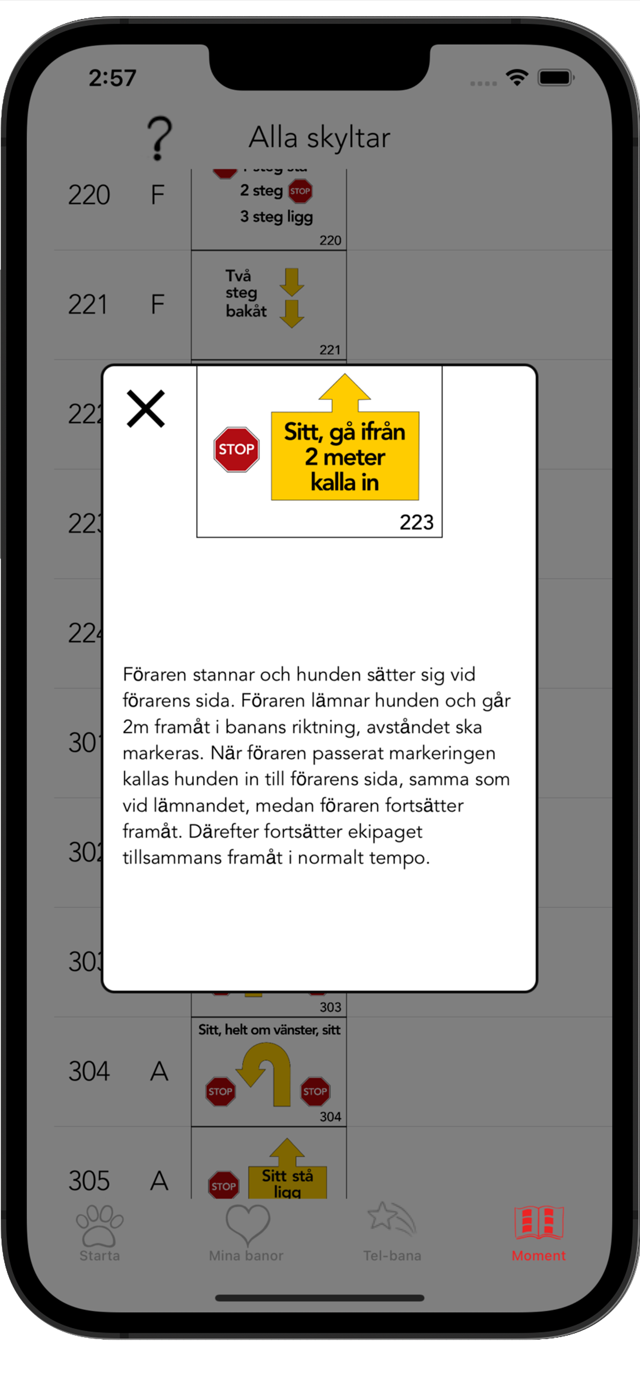 I appen Rallyslingan finna alla momentbeskrivningar till samtliga rallylydnadsskyltar